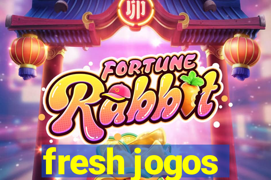 fresh jogos